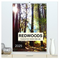 Redwoods - Faszination Mammutbäume (hochwertiger Premium Wandkalender 2025 DIN A2 hoch), Kunstdruck in Hochglanz