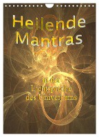Heilende Mantras in der Lichtsprache des Universums (Wandkalender 2025 DIN A4 hoch), CALVENDO Monatskalender