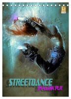 Streetdance - Dynamik pur (Tischkalender 2025 DIN A5 hoch), CALVENDO Monatskalender