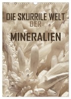 Die skurrile Welt der Mineralien (Wandkalender 2025 DIN A3 hoch), CALVENDO Monatskalender