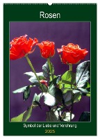 Rosen - Symbol der Liebe und Verehrung (Wandkalender 2025 DIN A2 hoch), CALVENDO Monatskalender