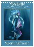 Mystische Meerjungfrauen (Tischkalender 2025 DIN A5 hoch), CALVENDO Monatskalender