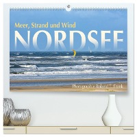 Nordsee, Meer, Strand und Wind (hochwertiger Premium Wandkalender 2025 DIN A2 quer), Kunstdruck in Hochglanz