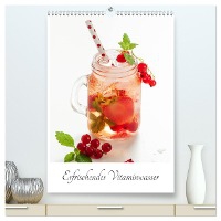 Erfrischendes Vitaminwasser (hochwertiger Premium Wandkalender 2025 DIN A2 hoch), Kunstdruck in Hochglanz