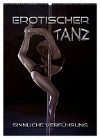 Erotischer Tanz - sinnliche Verführung (Wandkalender 2025 DIN A2 hoch), CALVENDO Monatskalender