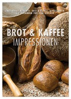 Emotionale Momente: Brot und Kaffee Impressionen (Wandkalender 2025 DIN A2 hoch), CALVENDO Monatskalender