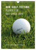 Der Golf-Teetime Planer für das ganze Jahr / Planer (Wandkalender 2025 DIN A4 hoch), CALVENDO Monatskalender