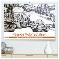 Passion Motorradfahren - Skizzen von der Freiheit auf dem Motorrad (hochwertiger Premium Wandkalender 2025 DIN A2 quer), Kunstdruck in Hochglanz
