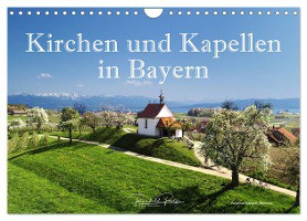 Kirchen und Kapellen in Bayern (Wandkalender 2025 DIN A4 quer), CALVENDO Monatskalender