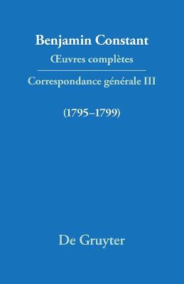 OEuvres complètes, III, Correspondance 1795-1799