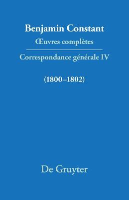 OEuvres complètes, IV, Correspondance 1800-1802