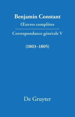 OEuvres complètes, V, Correspondance 1803-1805
