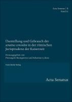 Darstellung Und Gebrauch Der 'Senatus Consulta' in Der Romischen Jurisprudenz Der Kaiserzeit