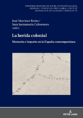 La herida colonial; Memoria e imperio en la Espa�a contempor�nea