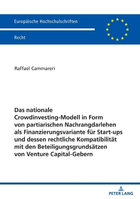 Das nationale Crowdinvesting-Modell in Form von partiarischen Nachrangdarlehen als Finanzierungsvariante für Startups und dessen rechtliche Kompatibilität mit den Beteiligungsgrundsätzen von Venture Capital-Gebern