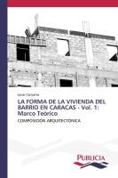 LA FORMA DE LA VIVIENDA DEL BARRIO EN CARACAS - Vol. 1