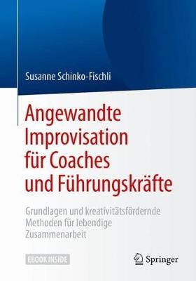 Angewandte Improvisation F�r Coaches Und F�hrungskr�fte