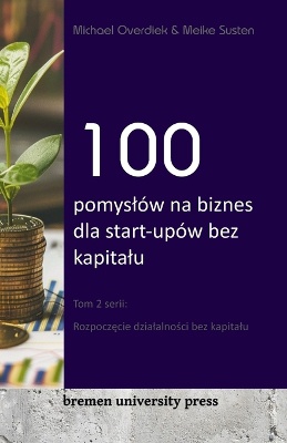 100 pomysl�w na biznes dla start-up�w bez kapitalu