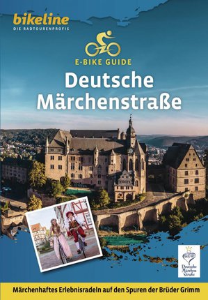 Deutsche Märchenstraße E-bike guide Märchenhaftes Erlebnisradeln auf den Spuren der Brüder Grimm  