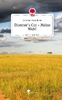 Director's Cut - Meine Welt!. Life is a Story - story.one
