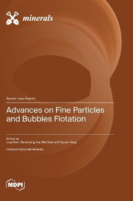 Advances on Fine Particles and Bubbles Flotation