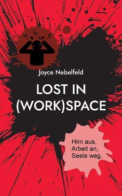 Lost in (Work)Space
