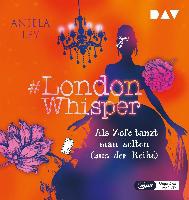 #London Whisper - Teil 2: Als Zofe tanzt man selten (aus der Reihe)