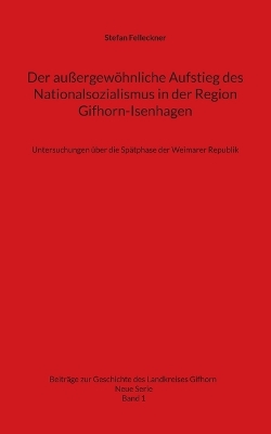 Der au�ergew�hnliche Aufstieg des Nationalsozialismus in der Region Gifhorn-Isenhagen