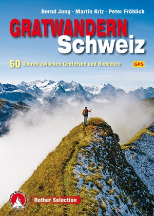 Gratwandern Schweiz (rs) 60 Touren zw Genfer&Bodensee  