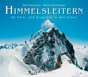 Himmelsleitern - 50 Fels- & Eisgrate in den Alpen  