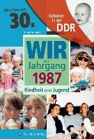 Geboren in der DDR. Wir vom Jahrgang 1987 Kindheit und Jugend