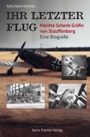 Ihr letzter Flug - Melitta Schenk Gräfin von Stauffenberg