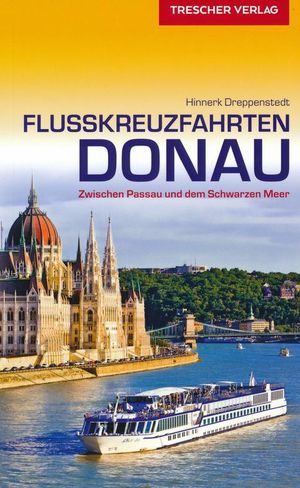 Donau kreuzfahrten : Von Passau bis zum Schwarzen Meer 