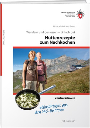 Hüttenrezepte zum Nachkochen - Zentralschweiz  