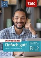 Einfach gut! International. Deutsch als Fremdsprache Kurs- und Arbeitsbuch B1.2
