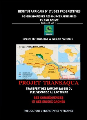 Projet Transaqua ; Transfert Des Eaux Du Bassin Du Fleuve Congo Au Lac Tchad ; Ses Consequences Et Ses Enjeux Caches 