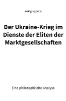 Der Ukraine-Krieg im Dienste der Eliten der Marktgesellschaften