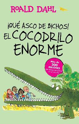 ¡Que asco de bichos!: El cocodrilo enorme / The Enormous Crocodile