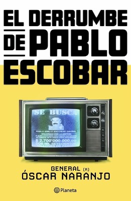 El Derrumbe de Pablo Escobar: Las Actas Secretas de la Persecuci�n Al Capo Hace 30 A�os / The Collapse of Pablo Escobar
