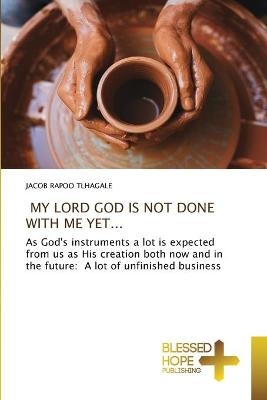 My Lord God Is Not Done with Me Yet...