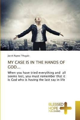 My Case Is in the Hands of God...
