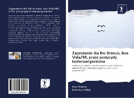 Zagro¿enie dla Rio Branco, Boa Vista/RR, przez pestycydy fosforoorganiczne