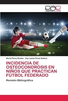 Incidencia de Osteocondrosis En Niños Que Practican Fútbol Federado