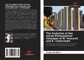 The Evolution of the Social-Philosophical Concepts of M. Foucault and K. Castoriadis
