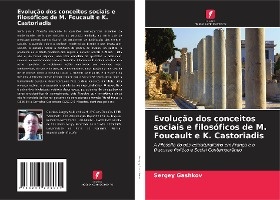 Evolução dos conceitos sociais e filosóficos de M. Foucault e K. Castoriadis