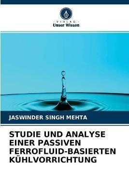 Studie Und Analyse Einer Passiven Ferrofluid-Basierten Kühlvorrichtung