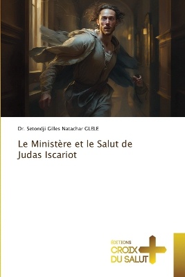 Le Minist�re et le Salut de Judas Iscariot