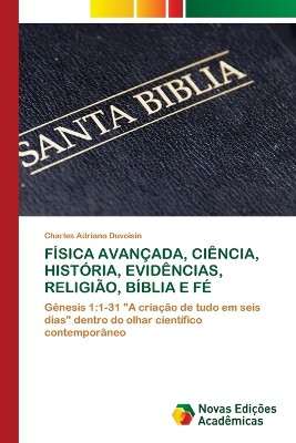 F�sica Avan�ada, Ci�ncia, Hist�ria, Evid�ncias, Religi�o, B�blia E F�
