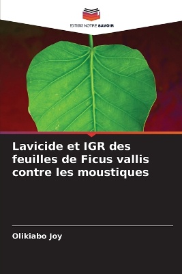 Lavicide et IGR des feuilles de Ficus vallis contre les moustiques