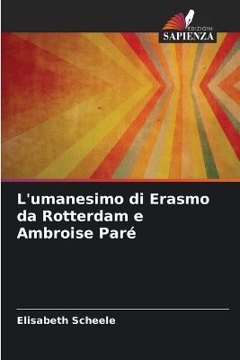 L'umanesimo di Erasmo da Rotterdam e Ambroise Par�